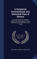 Scriptural, Ecclesiastical, and Historical View of Slavery