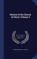 History of the Church of Christ; Volume 3