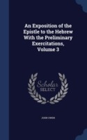 Exposition of the Epistle to the Hebrew with the Preliminary Exercitations; Volume 3