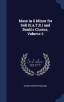 Mass in G Minor for Soli (S.A.T.B.) and Double Chorus, Volume 2