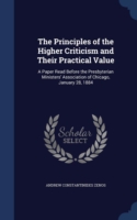 Principles of the Higher Criticism and Their Practical Value