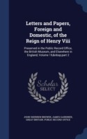 Letters and Papers, Foreign and Domestic, of the Reign of Henry VIII