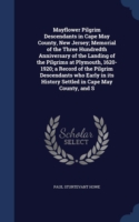 Mayflower Pilgrim Descendants in Cape May County, New Jersey; Memorial of the Three Hundredth Anniversary of the Landing of the Pilgrims at Plymouth, 1620-1920; A Record of the Pilgrim Descendants Who Early in Its History Settled in Cape May County, and S