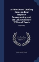 Selection of Leading Cases on Real Property, Conveyancing, and the Construction of Wills and Deeds