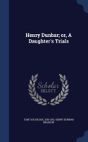 Henry Dunbar; Or, a Daughter's Trials