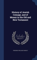History of Jewish Coinage, and of Money in the Old and New Testament