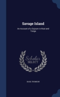 Savage Island An Account of a Sojourn in Niue and Tonga