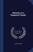 Memoirs of a Huguenot Family