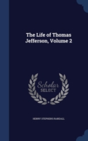 Life of Thomas Jefferson; Volume 2
