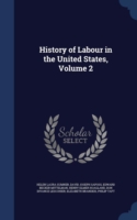 History of Labour in the United States, Volume 2