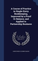 Course of Practice in Single-Entry Bookkeeping, Improved by a Proof or Balance, and Applied to Partnership Business