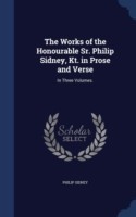 Works of the Honourable Sr. Philip Sidney, Kt. in Prose and Verse