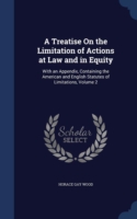 Treatise on the Limitation of Actions at Law and in Equity