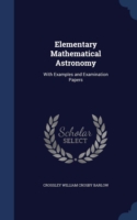 Elementary Mathematical Astronomy