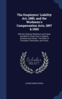 Employers' Liability ACT, 1880, and the Workmen's Compensation Acts, 1897 & 1900