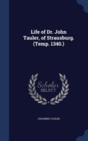 Life of Dr. John Tauler, of Strausburg. (Temp. 1340.)