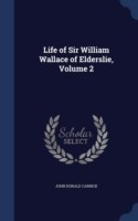 Life of Sir William Wallace of Elderslie; Volume 2