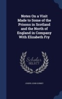 Notes on a Visit Made to Some of the Prisons in Scotland and the North of England in Company with Elizabeth Fry