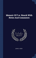 Memoir of F.W. Henck with Notes and Comments