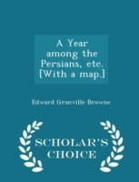 Year Among the Persians, Etc. [With a Map.] - Scholar's Choice Edition