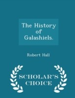 History of Galashiels. - Scholar's Choice Edition