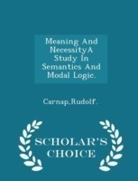 Meaning and Necessitya Study in Semantics and Modal Logic. - Scholar's Choice Edition