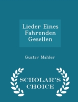 Lieder Eines Fahrenden Gesellen - Scholar's Choice Edition