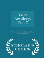 Field Artillery, Part 2 - Scholar's Choice Edition