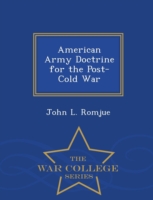 American Army Doctrine for the Post-Cold War - War College Series