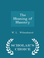 Meaning of Masonry... - Scholar's Choice Edition