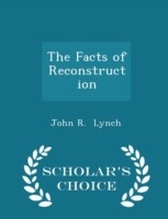 Facts of Reconstruction - Scholar's Choice Edition