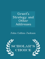 Grant's Strategy and Other Addresses - Scholar's Choice Edition