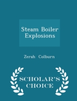 Steam Boiler Explosions - Scholar's Choice Edition