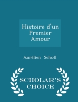 Histoire D'Un Premier Amour - Scholar's Choice Edition