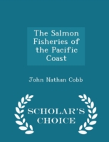 Salmon Fisheries of the Pacific Coast - Scholar's Choice Edition