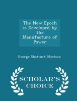 New Epoch as Developed by the Manufacture of Power - Scholar's Choice Edition