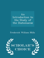 Introduction to the Study of the Diatomaceae - Scholar's Choice Edition