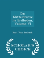 Mitteldeutsche Erdbeden, Volume VI - Scholar's Choice Edition