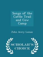 Songs of the Cattle Trail and Cow Camp - Scholar's Choice Edition