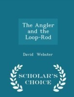 Angler and the Loop-Rod - Scholar's Choice Edition