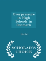 Overpressure in High Schools in Denmark - Scholar's Choice Edition