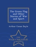 Green Flag and Other Stories of War and Sport - War College Series