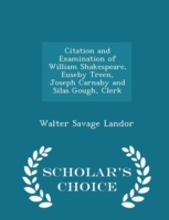 Citation and Examination of William Shakespeare, Euseby Treen, Joseph Carnaby and Silas Gough, Clerk - Scholar's Choice Edition