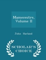 Mamecestre, Volume II - Scholar's Choice Edition
