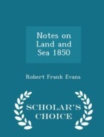 Notes on Land and Sea 1850 - Scholar's Choice Edition