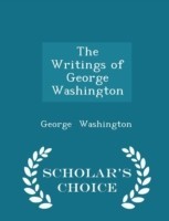 Writings of George Washington - Scholar's Choice Edition