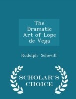 Dramatic Art of Lope de Vega - Scholar's Choice Edition