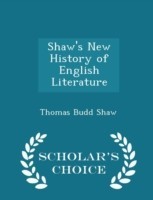 Shaw's New History of English Literature - Scholar's Choice Edition