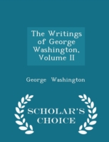 Writings of George Washington, Volume II - Scholar's Choice Edition