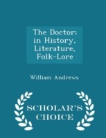 Doctor; In History, Literature, Folk-Lore - Scholar's Choice Edition